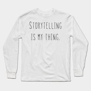 Storytelling Is My Thing - Black Long Sleeve T-Shirt